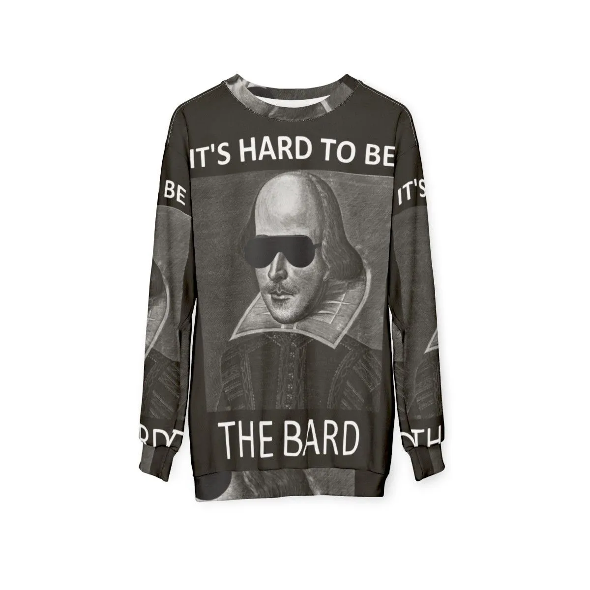 "It's Hard to Be the Bard" Shakespeare Sweatshirt