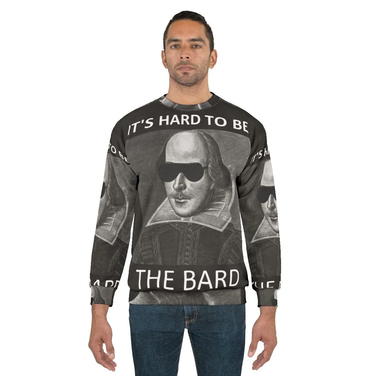 "It's Hard to Be the Bard" Shakespeare Sweatshirt