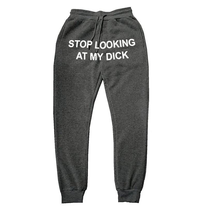 "Stop Looking At My Dick" Sweatpants