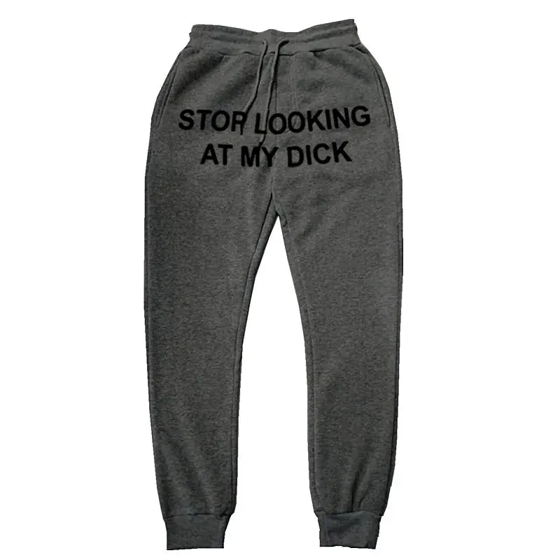 "Stop Looking At My Dick" Sweatpants